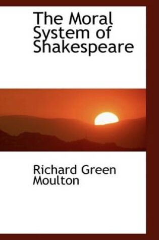 Cover of The Moral System of Shakespeare