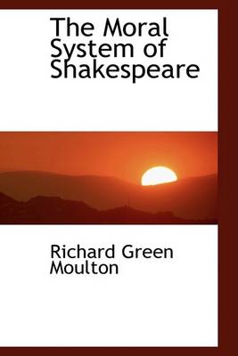 Book cover for The Moral System of Shakespeare