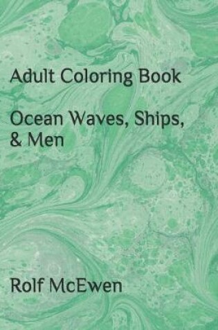 Cover of Adult Coloring Book Ocean Waves, Ships, & Men