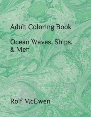 Book cover for Adult Coloring Book Ocean Waves, Ships, & Men