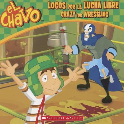 Book cover for Locos Por La Lucha Libre / Crazy for Wrestling (Bilingual)