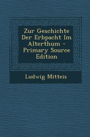 Cover of Zur Geschichte Der Erbpacht Im Alterthum