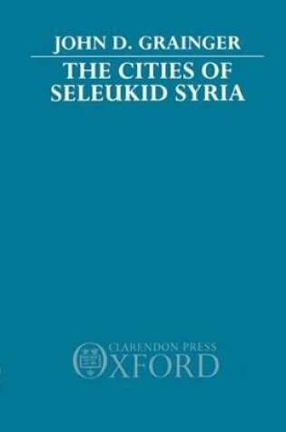 Cover of The Cities of Seleukid Syria