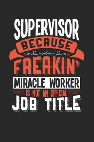 Cover of Supervisor Because Freakin' Miracle Worker Is Not an Official Job Title