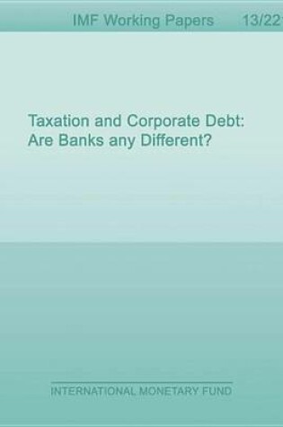 Cover of Taxation and Corporate Debt: Are Banks Any Different?