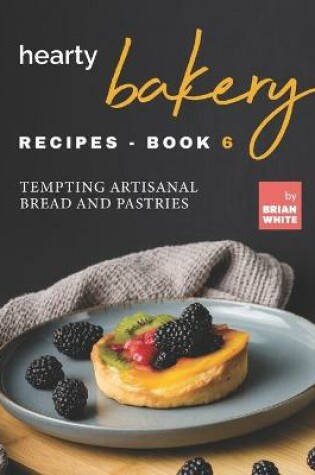 Cover of Hearty Bakery Recipes - Book 6