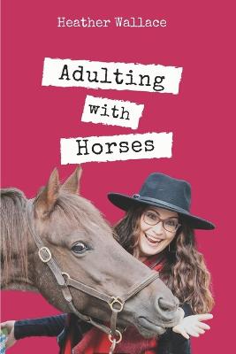 Book cover for Adulting with Horses