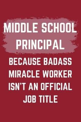 Cover of Middle School Principal Because Badass Miracle Worker Isn't An Official Job Title