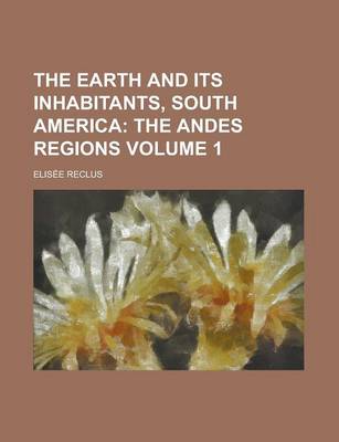 Book cover for The Earth and Its Inhabitants, South America Volume 1