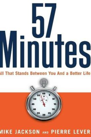 Cover of 57 Minutes: All That Stands Between You and a Better Life