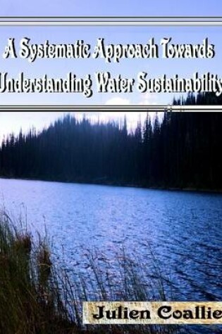 Cover of A Systematic Approach Towards Understanding Water Sustainability