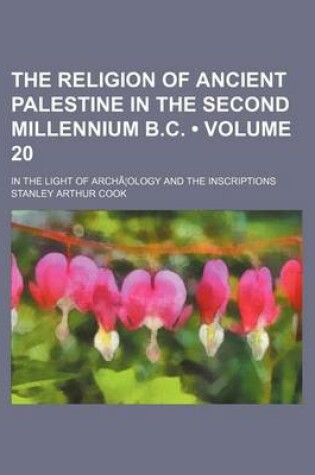 Cover of The Religion of Ancient Palestine in the Second Millennium B.C. (Volume 20); In the Light of Archa Ology and the Inscriptions