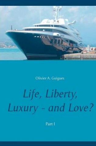 Cover of Life Liberty Luxury - And Love?