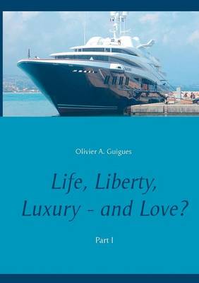 Book cover for Life Liberty Luxury - And Love?