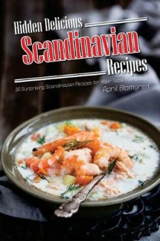 Cover of Hidden Delicious Scandinavian Recipes