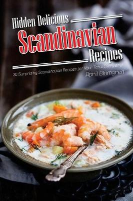 Cover of Hidden Delicious Scandinavian Recipes