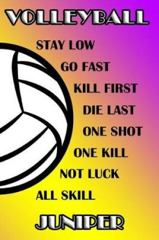 Cover of Volleyball Stay Low Go Fast Kill First Die Last One Shot One Kill Not Luck All Skill Juniper