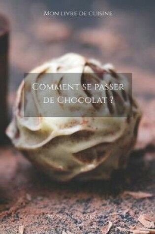 Cover of Comment se passer de chocolat ?