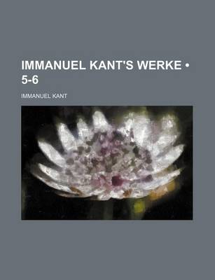 Book cover for Immanuel Kant's Werke (5-6)