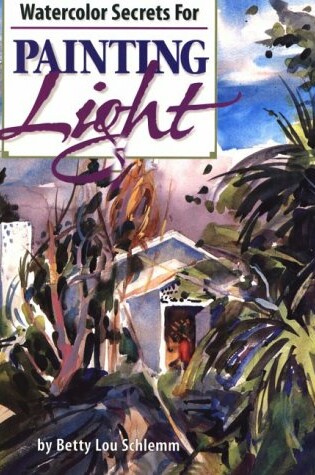 Cover of Watercolor Secrets for Painting Light