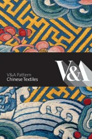 Cover of V&a Pattern: Chinese Textiles