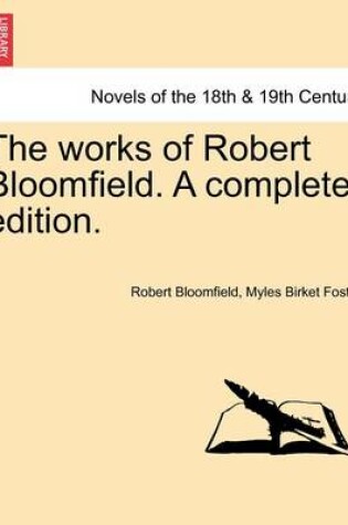 Cover of The Works of Robert Bloomfield. a Complete Edition.