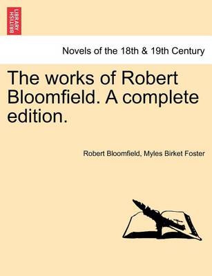 Book cover for The Works of Robert Bloomfield. a Complete Edition.