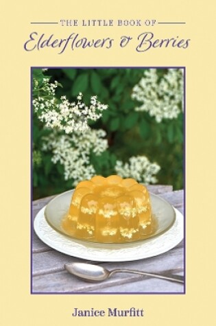 Cover of The Little Book of Elderflowers and Berries