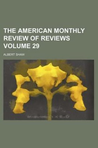 Cover of The American Monthly Review of Reviews Volume 29