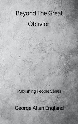 Book cover for Beyond The Great Oblivion - Publishing People Series