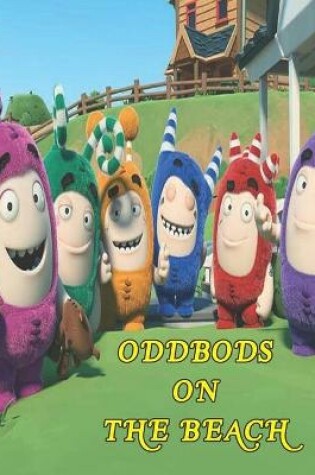 Cover of Oddbods on the Beach