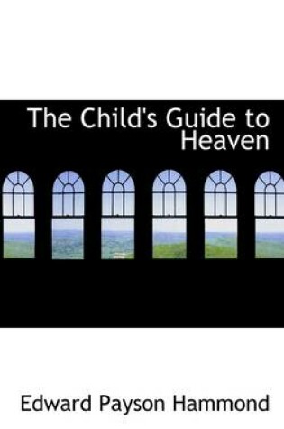 Cover of The Child's Guide to Heaven