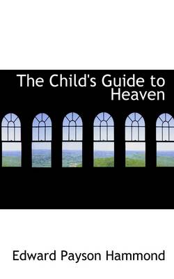 Book cover for The Child's Guide to Heaven