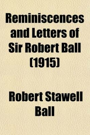 Cover of Reminiscences and Letters of Sir Robert Ball