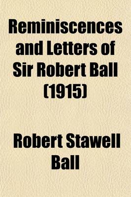 Book cover for Reminiscences and Letters of Sir Robert Ball