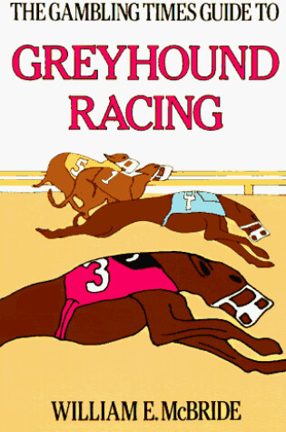 Cover of The Gambling Times Guide to Greyhound Racing