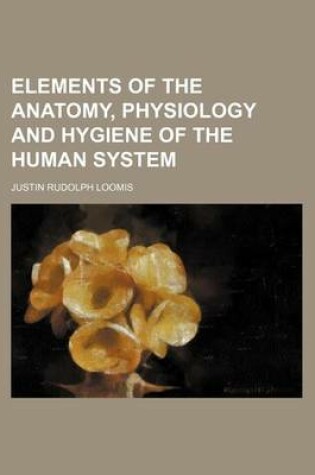 Cover of Elements of the Anatomy, Physiology and Hygiene of the Human System