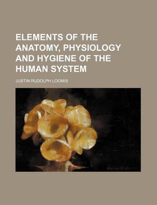 Book cover for Elements of the Anatomy, Physiology and Hygiene of the Human System