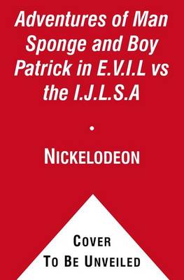 Book cover for The Adventures of Man Sponge and Boy Patrick in E.V.I.L Vs the I.J.L.S.A