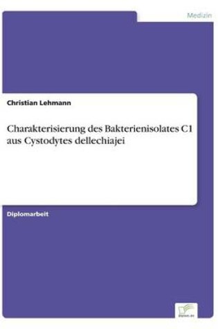 Cover of Charakterisierung des Bakterienisolates C1 aus Cystodytes dellechiajei