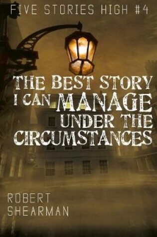 Cover of The Best Story I Can Manage Under the Circumstances
