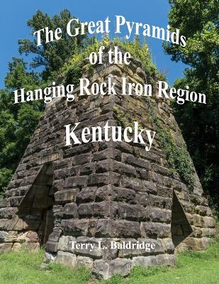 Book cover for The Great Pyramids of the Hanging Rock Iron Region Kentucky