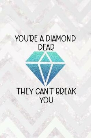 Cover of You're A Diamond Dear They Can't Break You