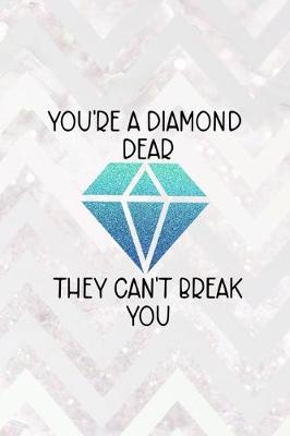 Book cover for You're A Diamond Dear They Can't Break You