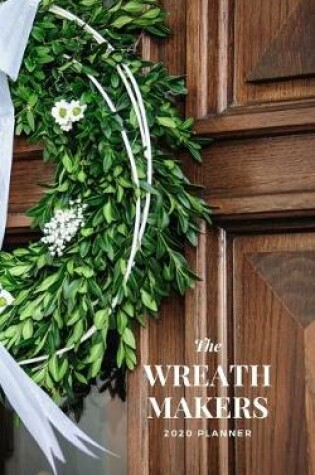 Cover of The Wreath Makers 2020 Planner