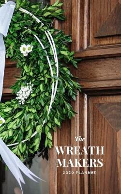 Book cover for The Wreath Makers 2020 Planner