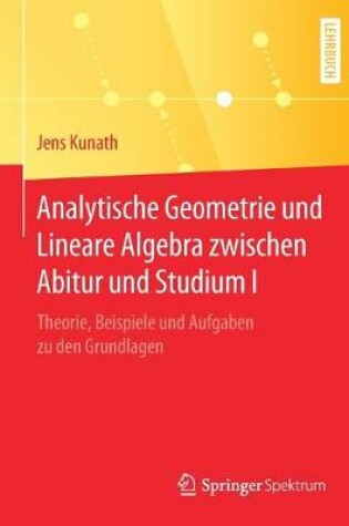 Cover of Analytische Geometrie und Lineare Algebra zwischen Abitur und Studium I