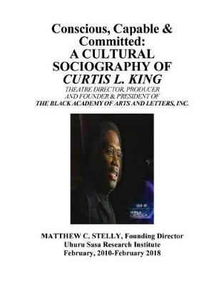 Book cover for Conscious, Capable and Committed - The Sociography of Curtis L. King