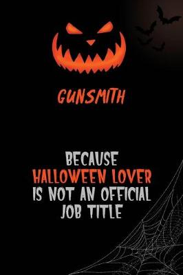 Book cover for Gunsmith Because Halloween Lover Is Not An Official Job Title