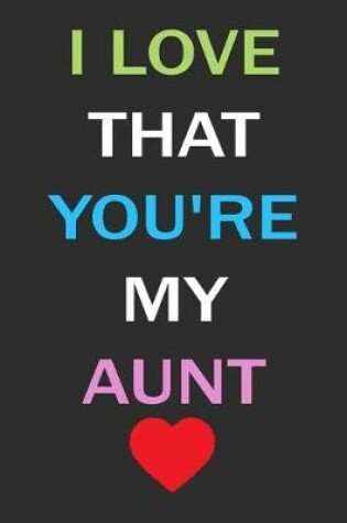 Cover of I Love that You're My Aunt